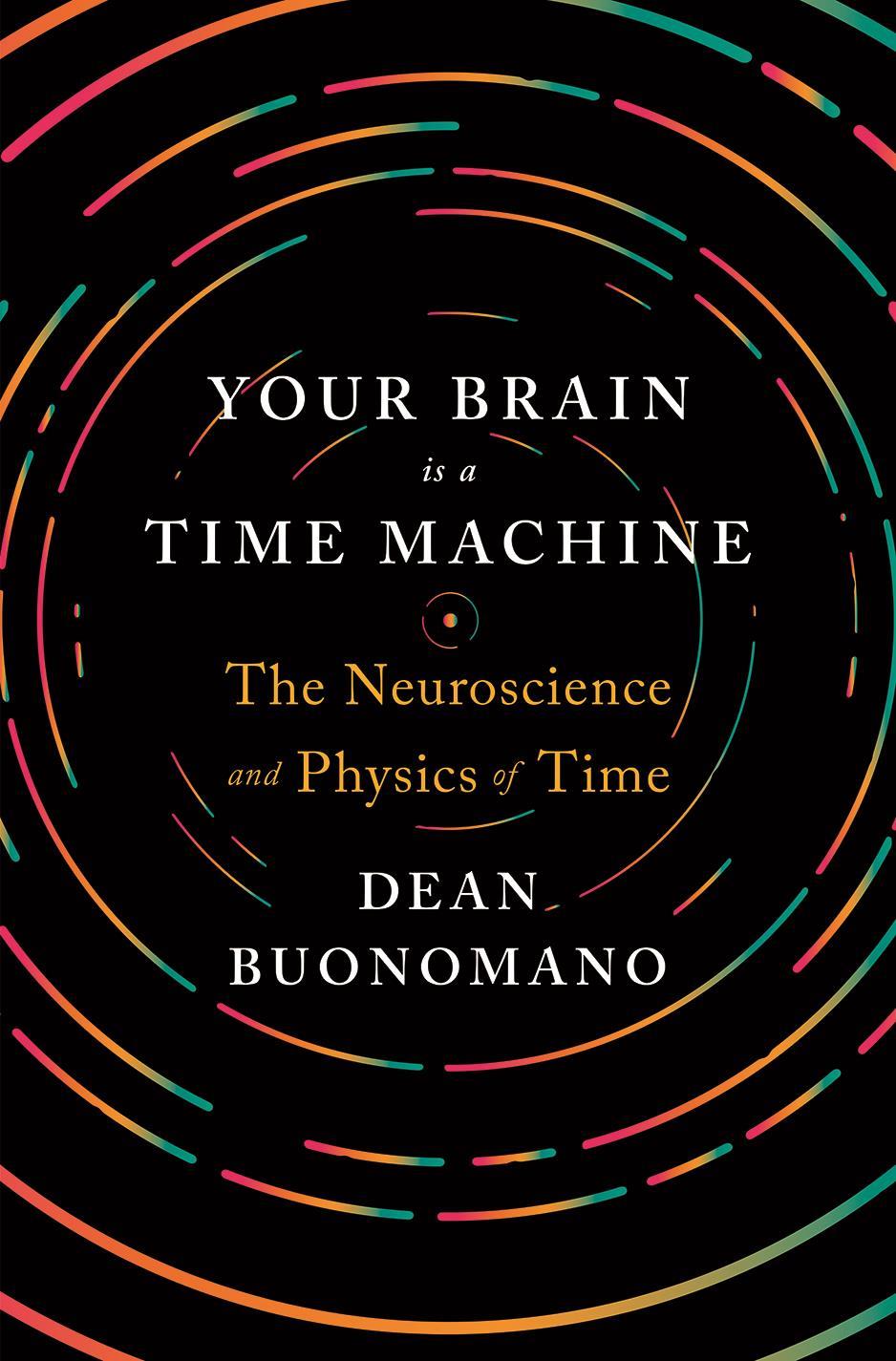 The book cover for “Your Brain Is a Time Machine” by Dean Buonomano